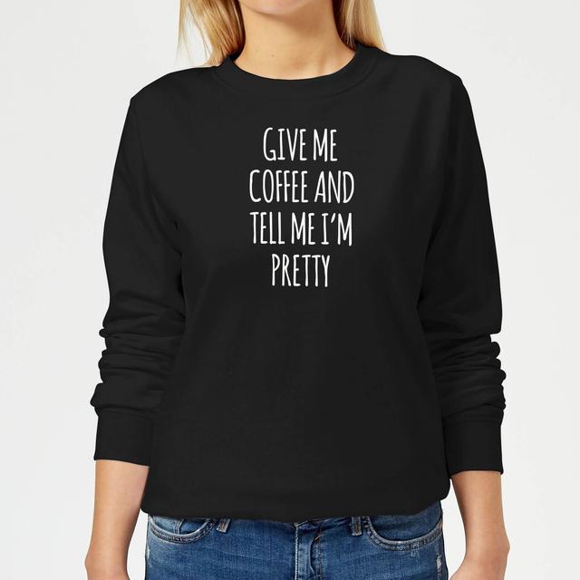 Give me Coffee and Tell me I'm Pretty Women's Sweatshirt - Black - L - Schwarz on Productcaster.