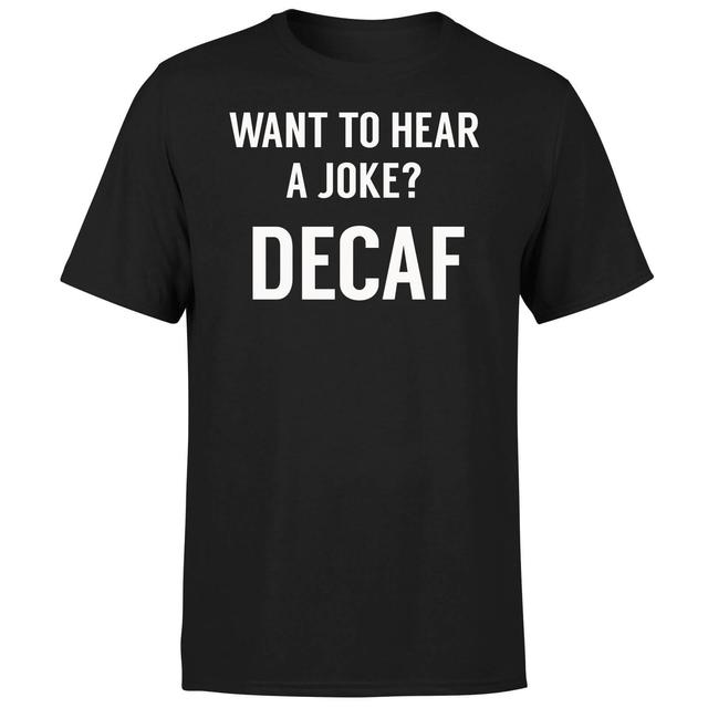 Want to Hear a Joke? Decaf T-Shirt - Black - L - Schwarz on Productcaster.