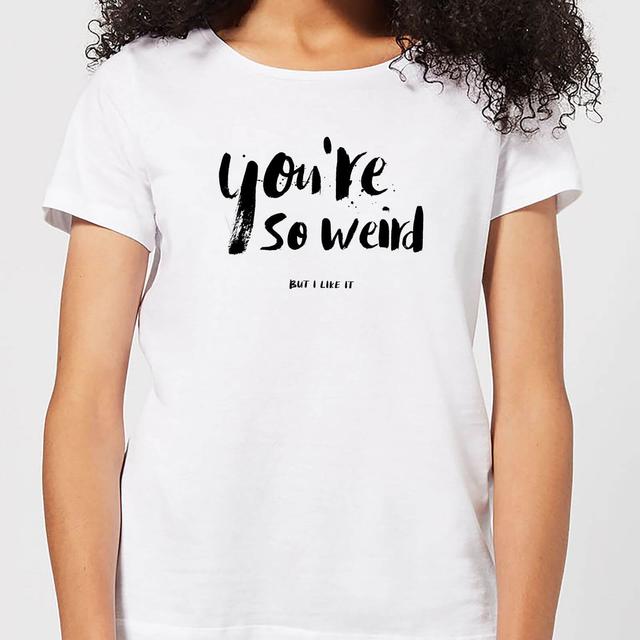 You're So Weird Women's T-Shirt - White - S - Weiß on Productcaster.