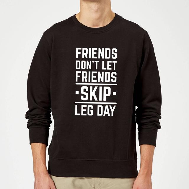 Friends Don't Let Friends Skip Leg Day Sweatshirt - Black - XXL - Schwarz on Productcaster.