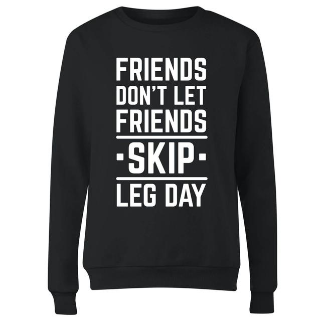 Friends Don't Let Friends Skip Leg Day Women's Sweatshirt - Black - XXL - Schwarz on Productcaster.