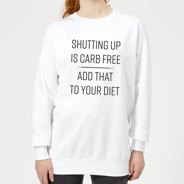 Shutting Up Is Carb Free Women's Sweatshirt - White - XS - Weiß on Productcaster.