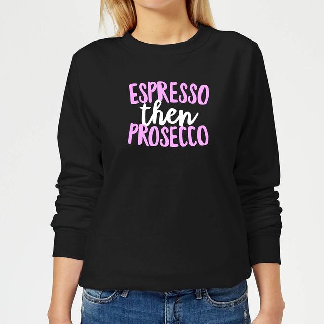 Espresso Then Prosecco Women's Sweatshirt - Black - XL on Productcaster.