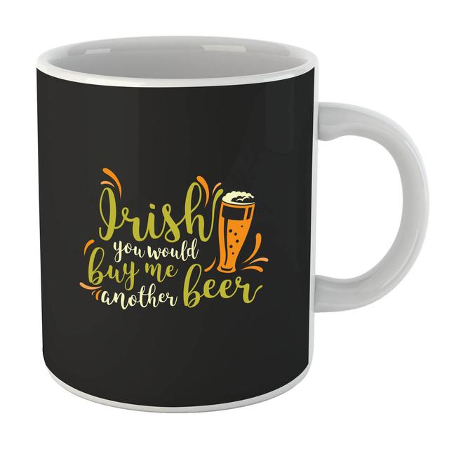 Irish You Would Buy Me Another Beer Mug on Productcaster.