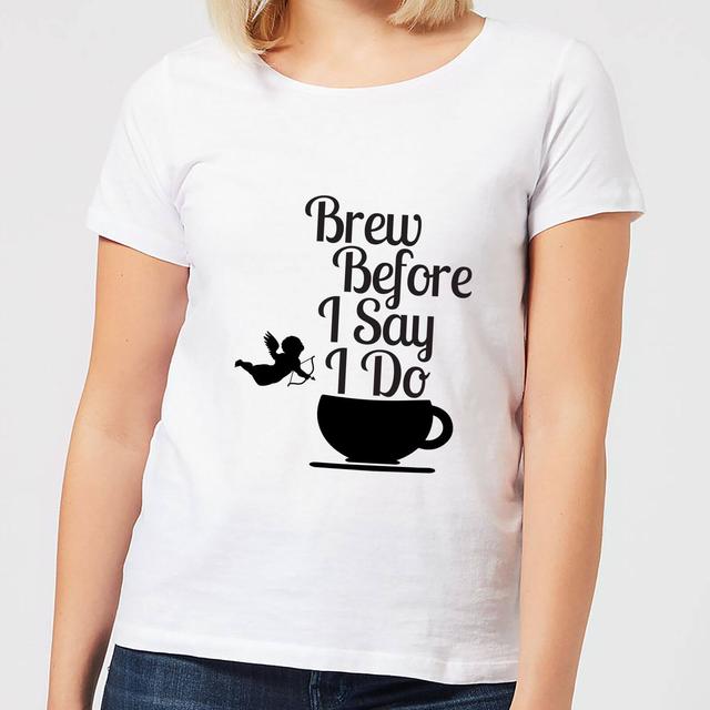 Brew Before I Say Do Women's T-Shirt - White - S - Weiß on Productcaster.