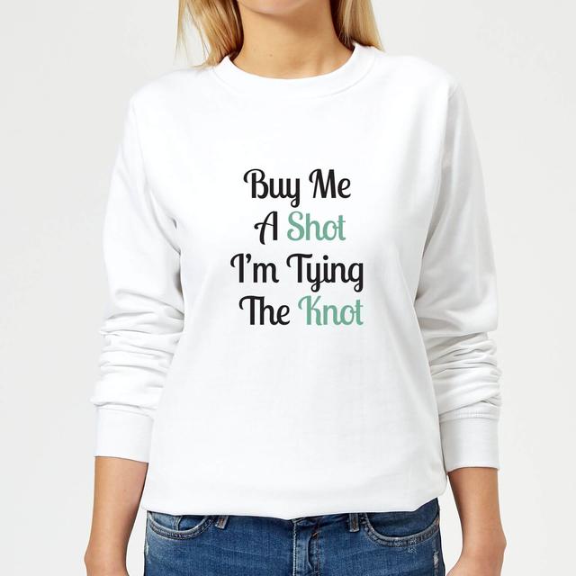 Buy Me A Shot I'm Tying The Knot Women's Sweatshirt - White - L - Weiß on Productcaster.