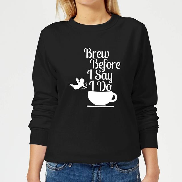 Brew Before I Say Do Women's Sweatshirt - Black - L - Black on Productcaster.