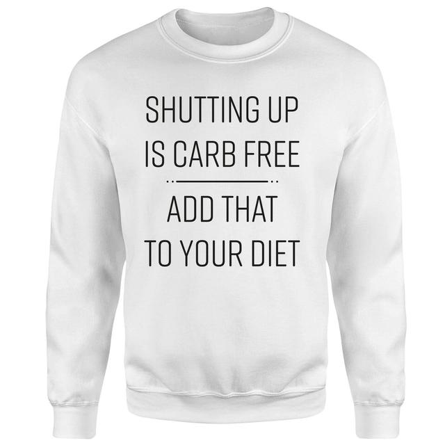 Shutting Up Is Carb Free Sweatshirt - White - M - White on Productcaster.