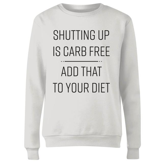 Shutting Up Is Carb Free Women's Sweatshirt - White - XL - Weiß on Productcaster.