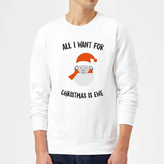 All I Want for Christmas Is Ewe Christmas Sweatshirt - White - M - Weiß on Productcaster.