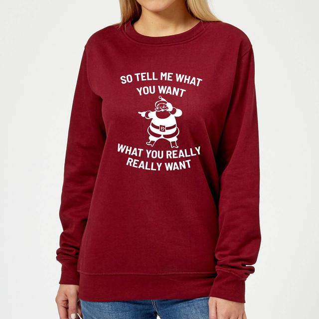 So Tell Me What You Want What You Really Really Want Women's Christmas Sweatshirt - Burgundy - M on Productcaster.