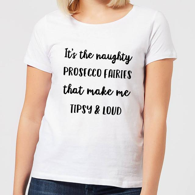 It's The Naughty Prosecco Fairies That Make Me Tipsy and Loud Women's Christmas T-Shirt - White - L - Weiß on Productcaster.