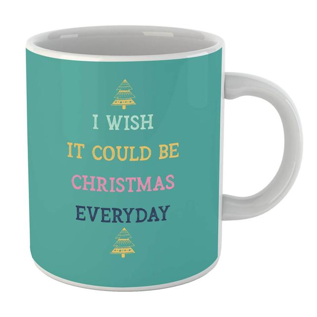 I Wish It Could Be Christmas Everyday Mug on Productcaster.