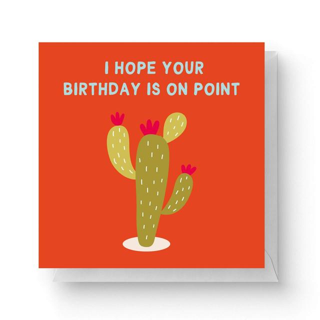 I Hope Your Birthday Is On Point Square Greetings Card (14.8cm x 14.8cm) on Productcaster.