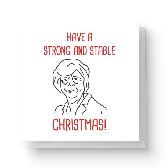 Have A Strong and Stable Christmas Square Greetings Card (14.8cm x 14.8cm) on Productcaster.