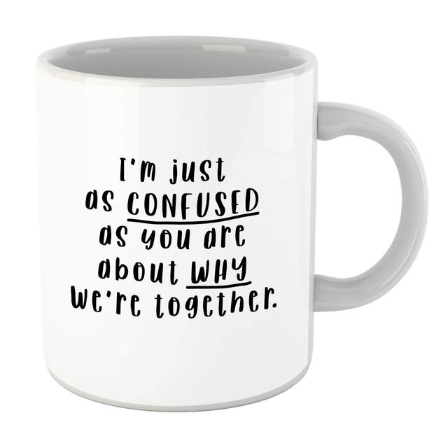 I'm Just As Confused As You Are About Why We're Together Mug on Productcaster.