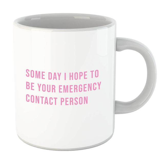 Some Day I Hope To Be Your Emergency Contact Person Mug on Productcaster.