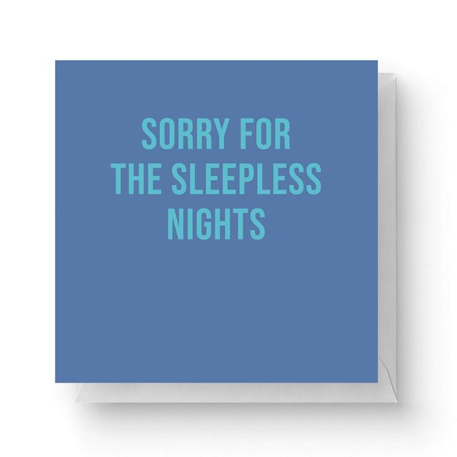 Sorry For The Sleepless Nights Square Greetings Card (14.8cm x 14.8cm) on Productcaster.