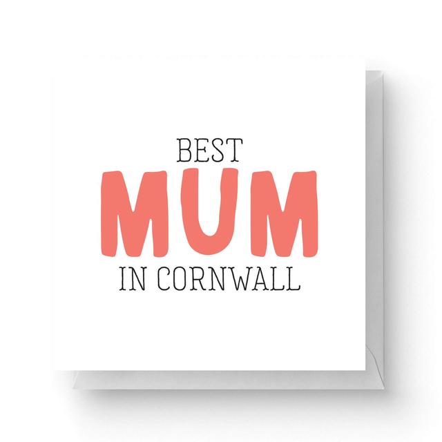 Best Mum In Cornwall Square Greetings Card (14.8cm x 14.8cm) on Productcaster.