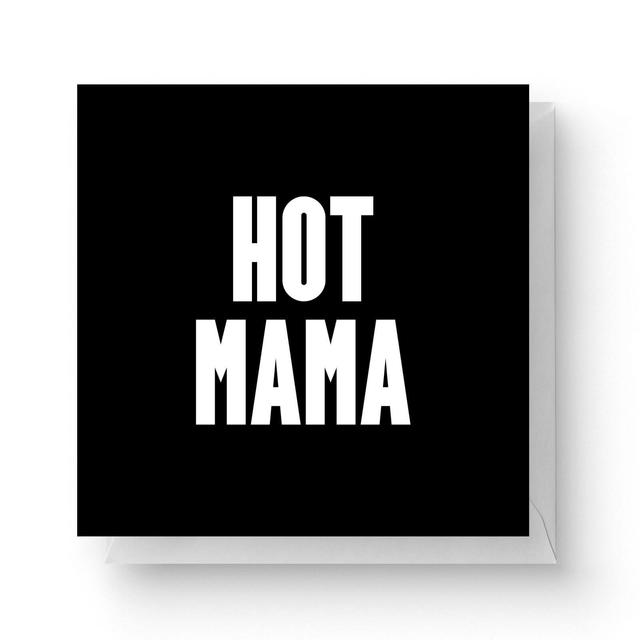 Hot Mama Square Greetings Card (14.8cm x 14.8cm) on Productcaster.