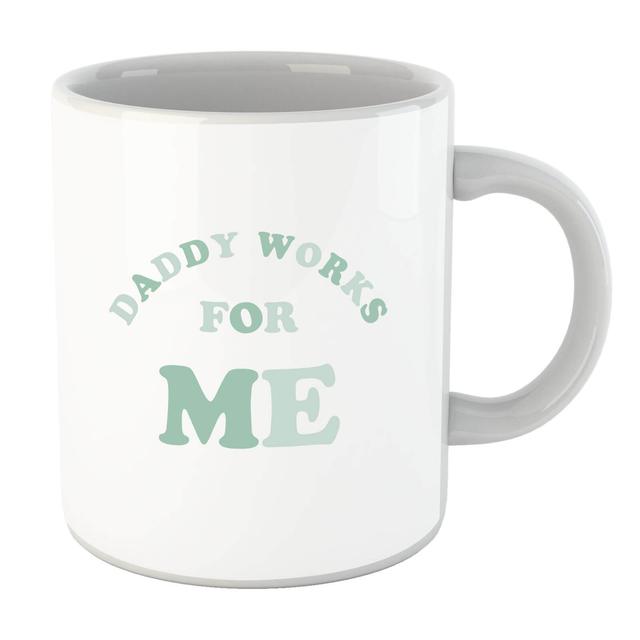 Daddy Works For Me Mug on Productcaster.