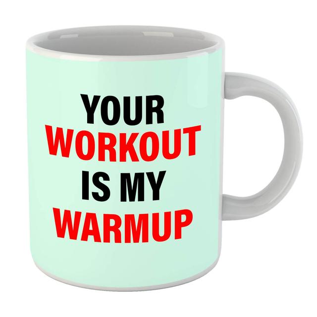 Your Workout Is My Warmup Mug on Productcaster.