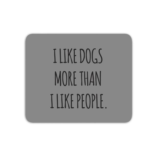 I Like Dogs More Than People Mouse Mat on Productcaster.