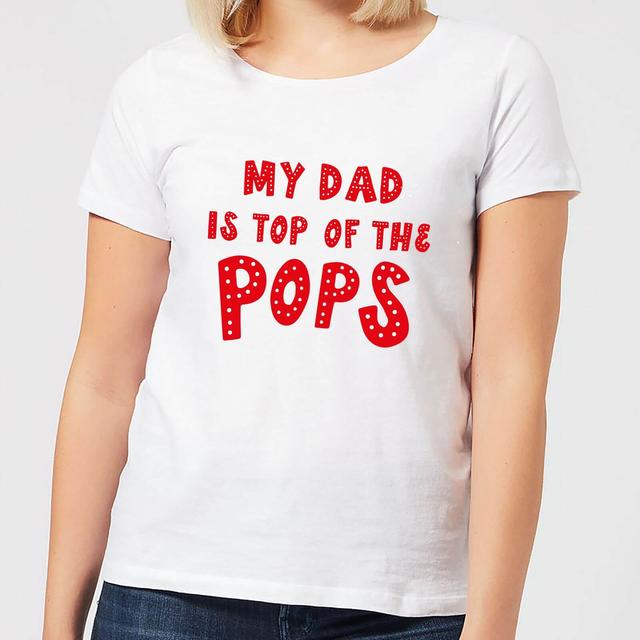 My Dad Is Top Of The Pops Women's T-Shirt - White - S - White on Productcaster.