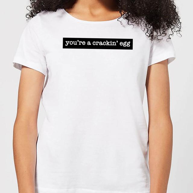 You're A Crackin' Egg Women's T-Shirt - White - M - White on Productcaster.