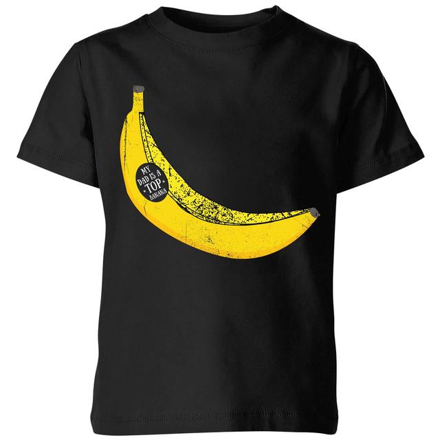 My Dad Is A Top Banana Kids' T-Shirt - Black - 11-12 Years - Black on Productcaster.