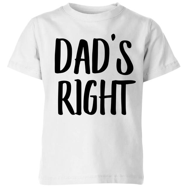 Dad's Right Kids' T-Shirt - White - 11-12 Jahre - Weiß on Productcaster.