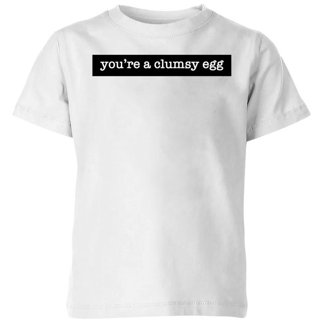 You're A Clumsy Egg Kids' T-Shirt - White - 7-8 Years - White on Productcaster.