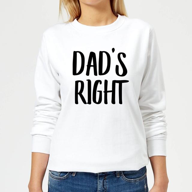 Dad's Right Women's Sweatshirt - White - XS - Weiß on Productcaster.