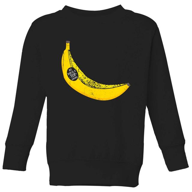 My Dad Is A Top Banana Kids' Sweatshirt - Black - 11-12 Jahre on Productcaster.