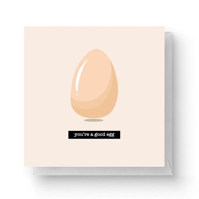 You're A Good Egg Square Greetings Card (14.8cm x 14.8cm) on Productcaster.