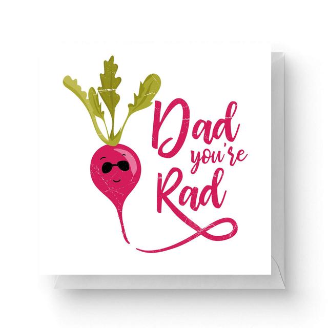 Dad You're Rad Square Greetings Card (14.8cm x 14.8cm) on Productcaster.