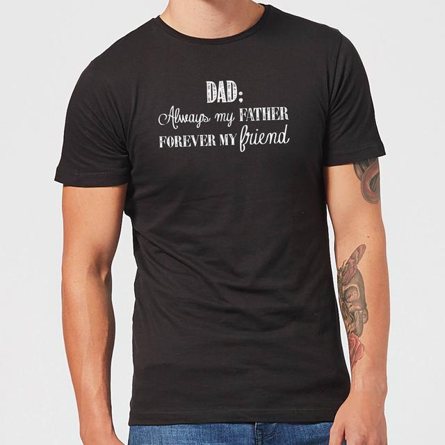 Dad: Always My Father, Forever My Friend Men's T-Shirt - Black - XXL - Black on Productcaster.