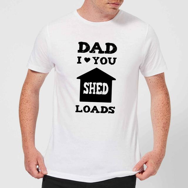 Dad I Love You Shed Loads Men's T-Shirt - White - XXL - White on Productcaster.