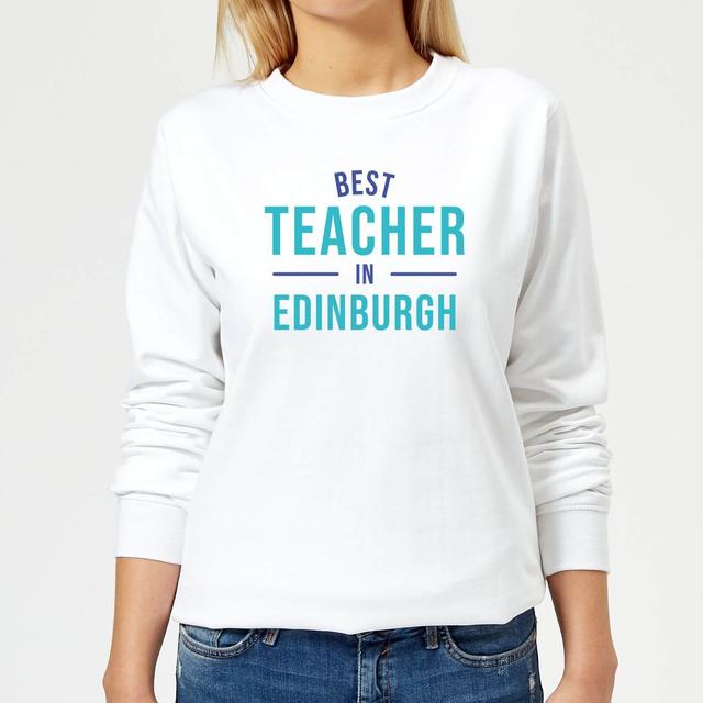 Best Teacher In Edinburgh Women's Sweatshirt - White - XL - Weiß on Productcaster.