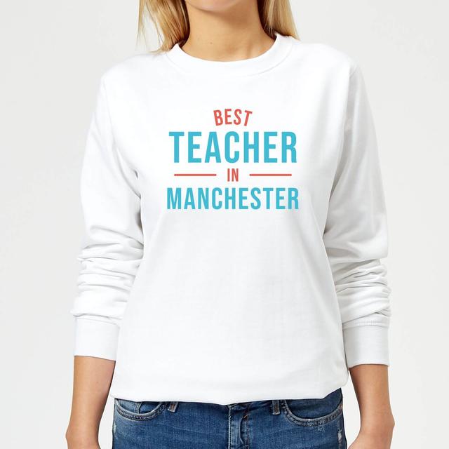 Best Teacher In Manchester Women's Sweatshirt - White - M - Weiß on Productcaster.