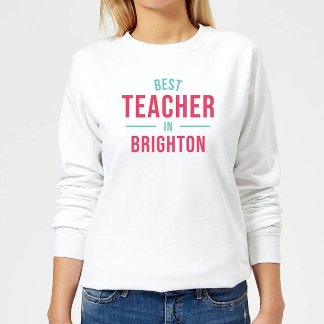 Best Teacher In Brighton Women's Sweatshirt - White - XL - White on Productcaster.