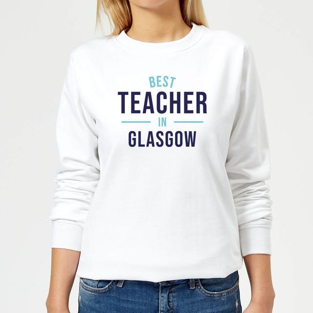 Best Teacher In Glasgow Women's Sweatshirt - White - M - Weiß on Productcaster.