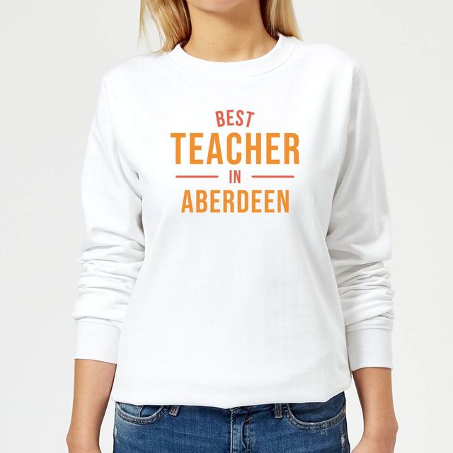 Best Teacher In Aberdeen Women's Sweatshirt - White - XXL - Weiß on Productcaster.