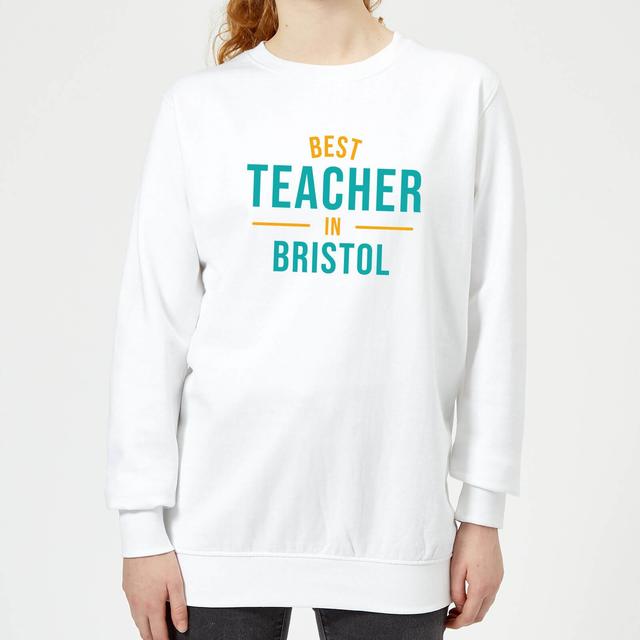 Best Teacher In Bristol Women's Sweatshirt - White - L - White on Productcaster.