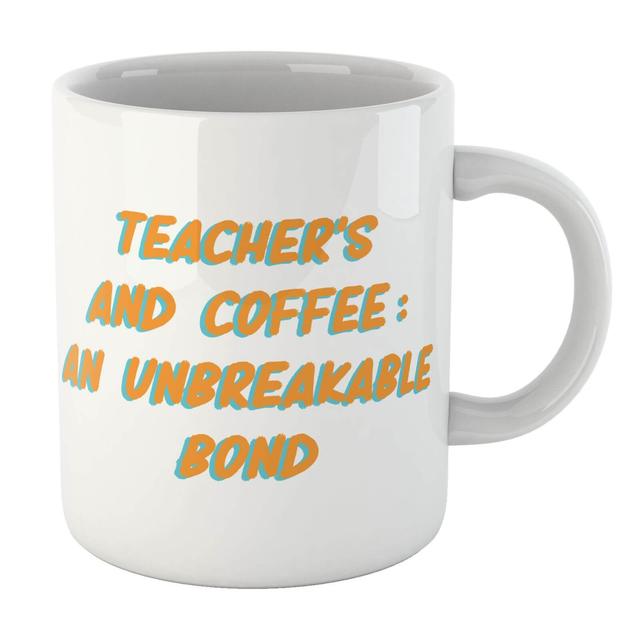 Teacher's And Coffee: An Unbreakable Bond Mug on Productcaster.