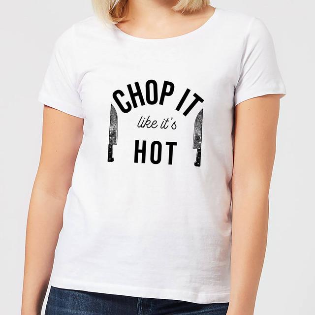 Cooking Chop It Like It's Hot Women's T-Shirt - L - White on Productcaster.