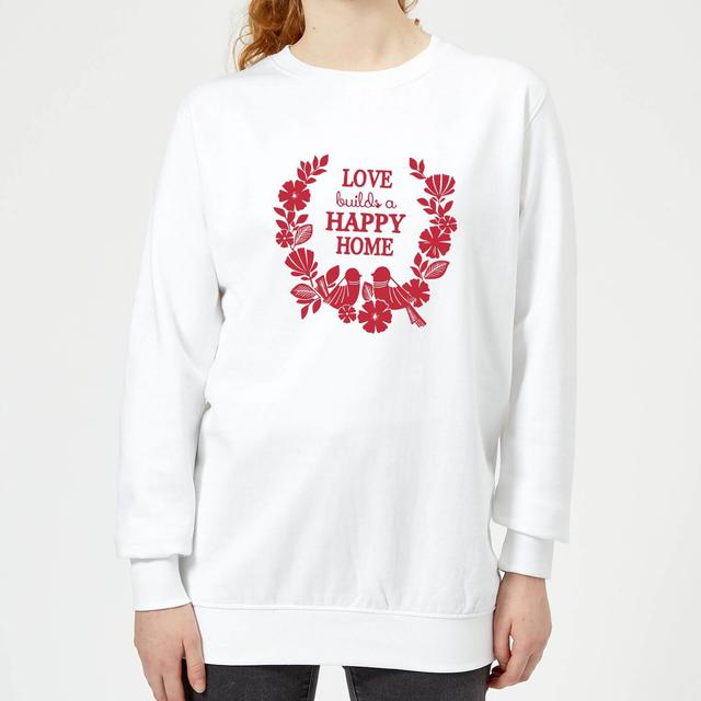 Love Builds A Happy Home Women's Sweatshirt - White - XS - White on Productcaster.