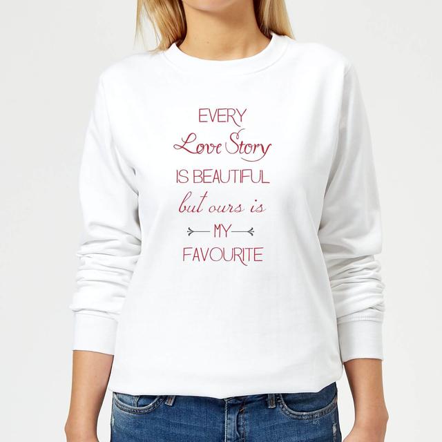 Every Love Story Is Beautiful But Ours Is My Favourite Red Text Women's Sweatshirt - White - XS - Weiß on Productcaster.