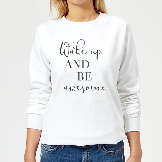 Wake Up And Be Awesome Women's Sweatshirt - White - M - White on Productcaster.