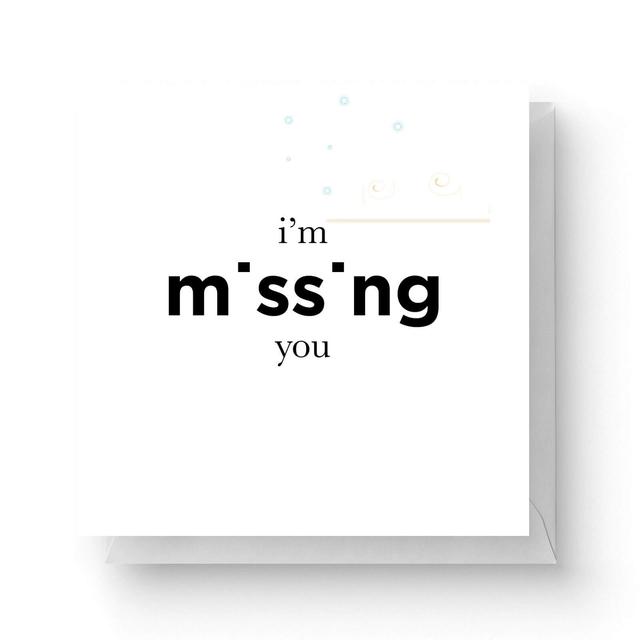 I'm Missing You Square Greetings Card (14.8cm x 14.8cm) on Productcaster.